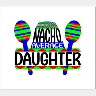 Nacho Average Daughter Posters and Art